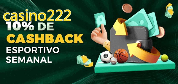 10% de bônus de cashback na casino222